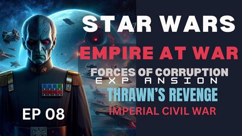 Star Wars EAW Thrawns Revenge Imperial Civil War EP08 YouTube