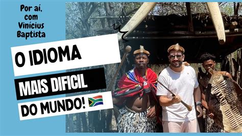 Frica Do Sul E O Idioma Mais Dif Cil Do Mundo Youtube