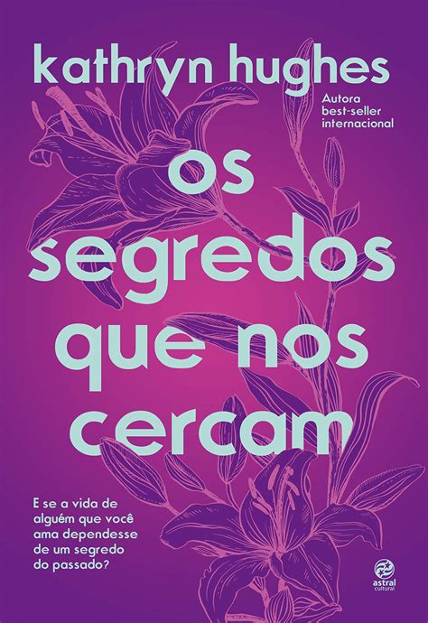 Os Segredos Que Nos Cercam Kathryn Hughes Resenhacoisas De Mineira