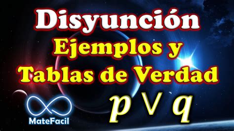 25 DisyunciÓn Y Su Tabla De Verdad Con Ejemplos Youtube