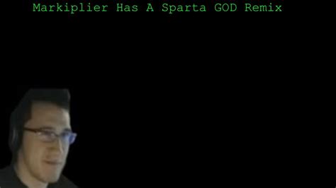 Markiplier Has A Sparta God Remix Youtube