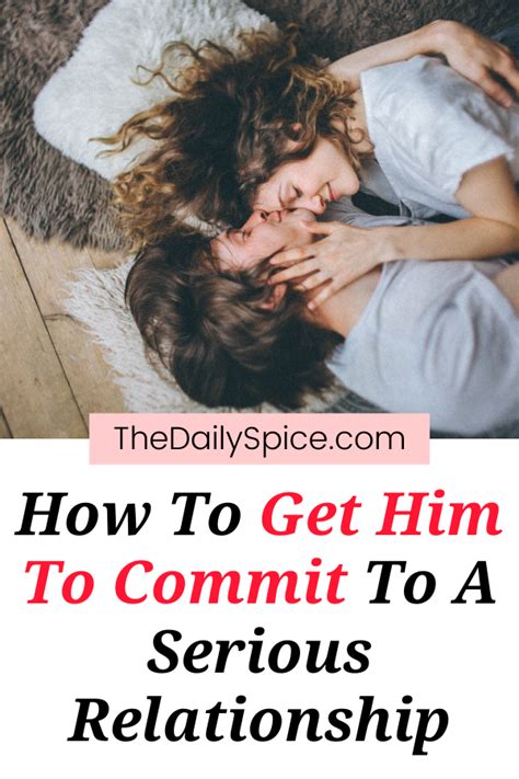 How To Get Him To Commit To A Serious Relationship The Daily Spice Serious Relationship