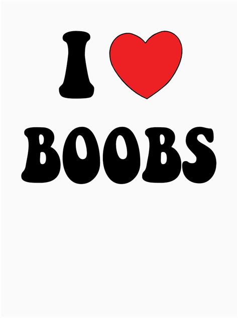 Funny I Love Boobs T Shirt By T Shirtsts Redbubble