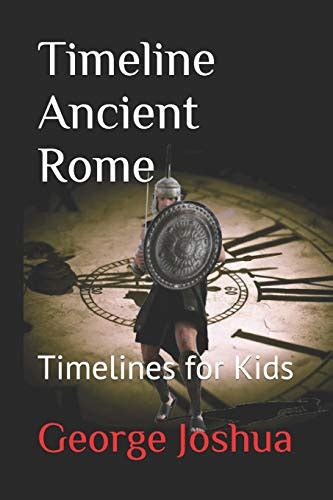 Timeline Ancient Rome: Timelines for Kids - 9798650299295 ...