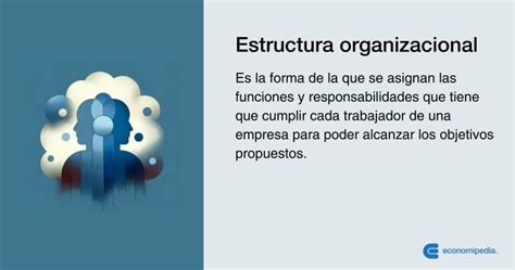 Qué Es Una Estructura Organizacional Y Por Qué Es Importante