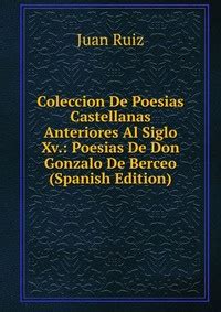 Coleccion De Poesias Castellanas Anteriores Al Siglo Xv Poesias De