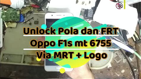 Unlock Pola Dan Frp Oppo F1s Mt 6755 Via MRT Unlock Solution YouTube