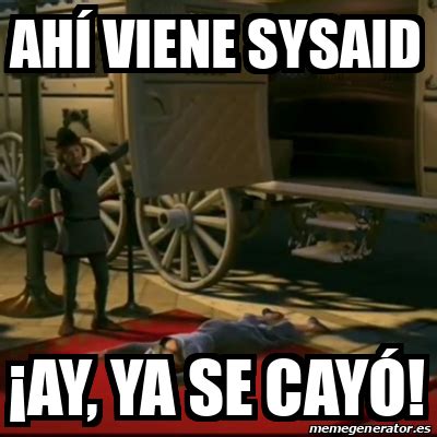 Meme Personalizado Ah Viene Sysaid Ay Ya Se Cay