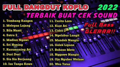 Full Dangdut Koplo Terbaik Buat Cek Sound 2022 Full Bass Glerr