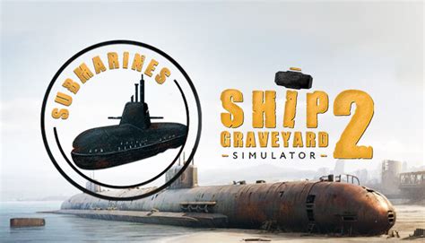 Ship Graveyard Simulator Submarines Dlc