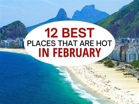 12 Beautiful Places That Are Hot In February