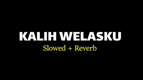 Kalih Welasku Slowed Reverb Shepin Misa Youtube