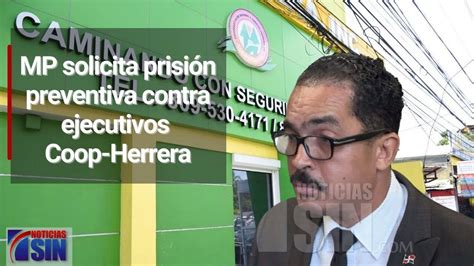 Mp Solicita Prisión Preventiva Contra Ejecutivos Coop Herrera Youtube