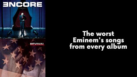 The Worst Eminem S Songs From Every Album Youtube