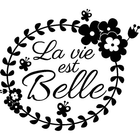 Sticker Citation La Vie Est Belle En Fleures Stickers Citations