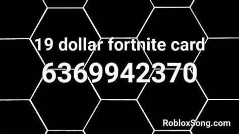 19 dollar fortnite card Roblox ID - Roblox music codes