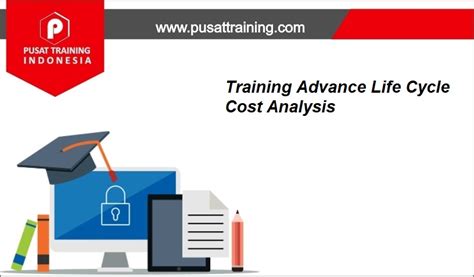 Pelatihan Advance Life Cycle Cost Analysis Pusat Training Indonesia