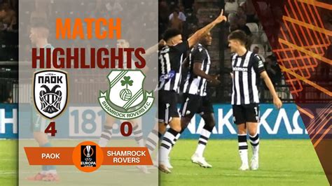 PAOK 4 0 SHAMROCK ROVERS UEFA EUROPA LEAGUE HIGHLIGHTS 22 08 2024