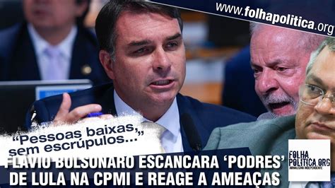 Fl Vio Bolsonaro Escancara Podres De Lula Na Cpmi E Reage A Amea As A