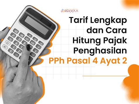 Tarif Lengkap Dan Cara Hitung PPh Pasal 4 Ayat 2 Rekkaa