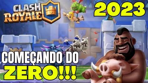 COMEÇANDO DO ZERO EM 2023 dicas para iniciantes Clash Royale YouTube