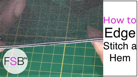 How To Edge Stitch A Hem Youtube