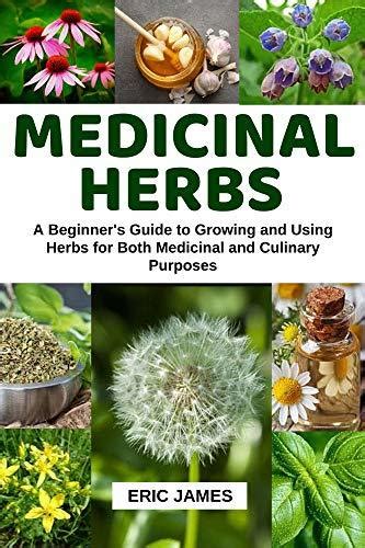 Medicinal Herbs A Beginners Guide To Growing And Using Herbs For Both