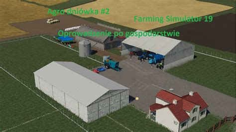 Agro Dni Wka Oprowadzenie Po Gospodarstwie Farming Simulator