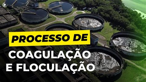 Como funciona o processo de COAGULAÇÃO e FLOCULAÇÃO nas Estações de