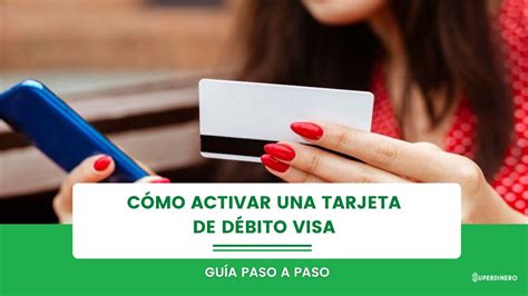 Cómo activar una tarjeta de débito Visa Guía paso a paso SuperDinero