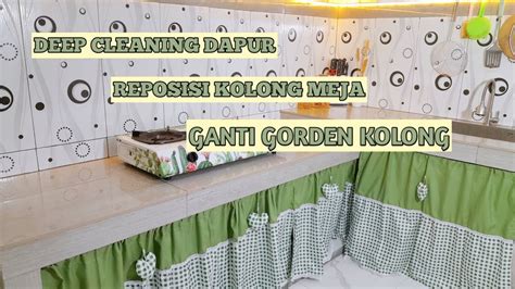 DEEP CLEANING DAPUR REPOSISI KOLONG MEJA DAPUR GANTI GORDEN