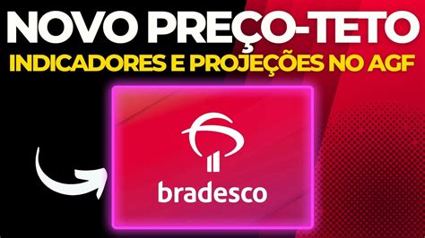 ATENÇÃO BRADESCO NOVO PREÇO TETO INDICADORES E PROJEÇÕES no AGF