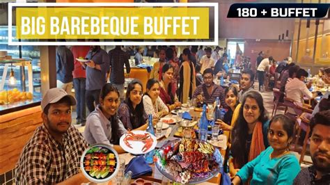 Big Barbeque Buffet Restaurant Chennai Omr 180 Dishes In Buffet