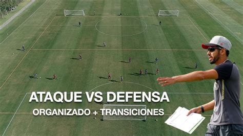 ATAQUE VS DEFENSA ORGANIZADO TRANSICIONES YouTube