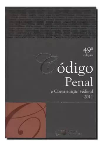 Codigo Penal E Constituicao Federal Tradicional 49ª Ed 2011 De A