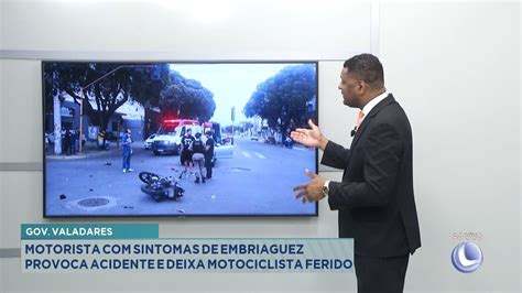 Gov Valadares Motorista Sintomas De Embriaguez Provoca Acidente E