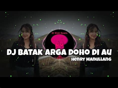 DJ Batak ARGA DOHO DI AU Henry Manullang YouTube