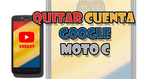 Quitar Cuenta Google A Moto C YouTube