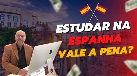 Vale A Pena Estudar Na Espanha Youtube