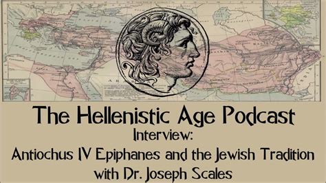 Interview Antiochus Iv Epiphanes In The Jewish Tradition With Dr Joseph Scales Youtube