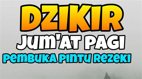 DZIKIR PAGI HARI JUM AT Doa Pembuka Rezeki Dari Segala Penjuru