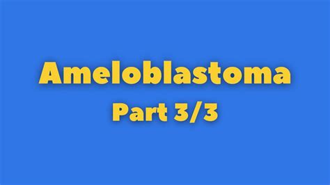 Ameloblastoma Part 3 3 Odontogenic Tumors Oral Pathology Oral