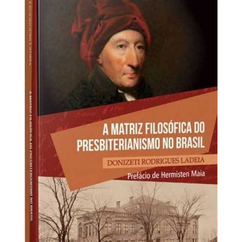 A Matriz Filosófica Do Presbiterianismo No Brasil Recomendado