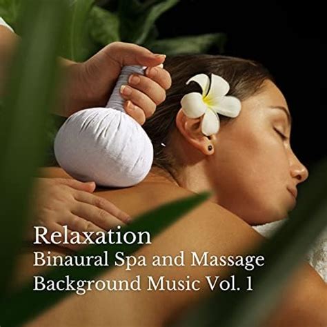 Relaxation Binaural Spa And Massage Background Music Vol By Massage