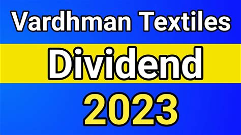 Vardhman Textiles Dividend Vardhman Textiles Dividend Date