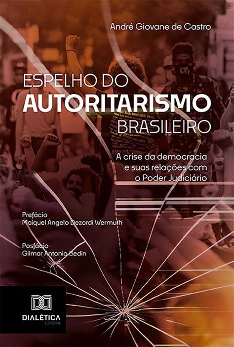 Espelho Do Autoritarismo Brasileiro Ebook André Giovane De Castro