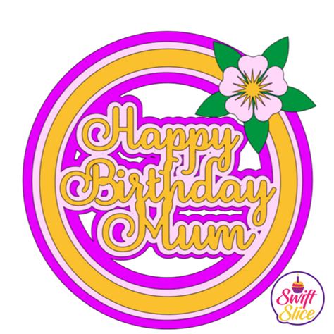 Happy Birthday Mum Cake Topper Svg For Cricut And Digital Cut Machines