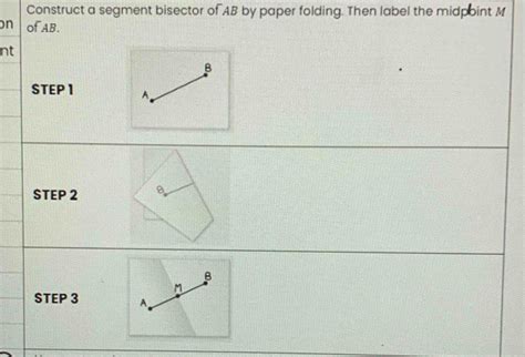 Construct A Segment Bisector Of Ab By Paper Folding Then Label The