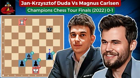 Jan Krzysztof Duda Vs Magnus Carlsen Champions Chess Tour Finals