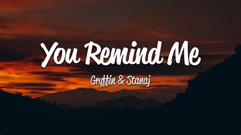 Gryffin You Remind Me Lyrics Ft Stanaj Youtube